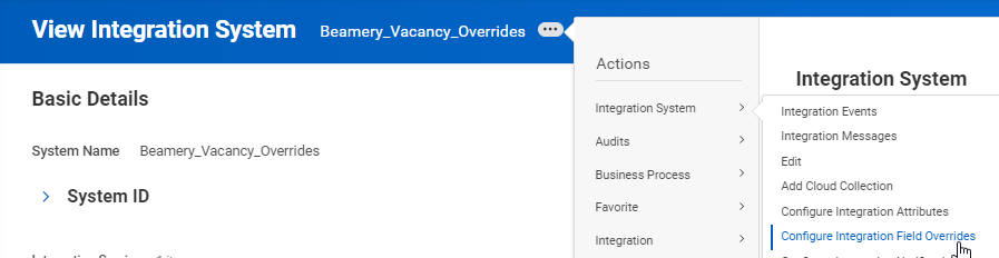 Captura de pantalla de Workday: En la página “View Integration System” del sistema Beamery_Vacancy_Overrides, haga clic en Actions. Después, vaya a Integration System > "Configure Integration Field Overrides".
