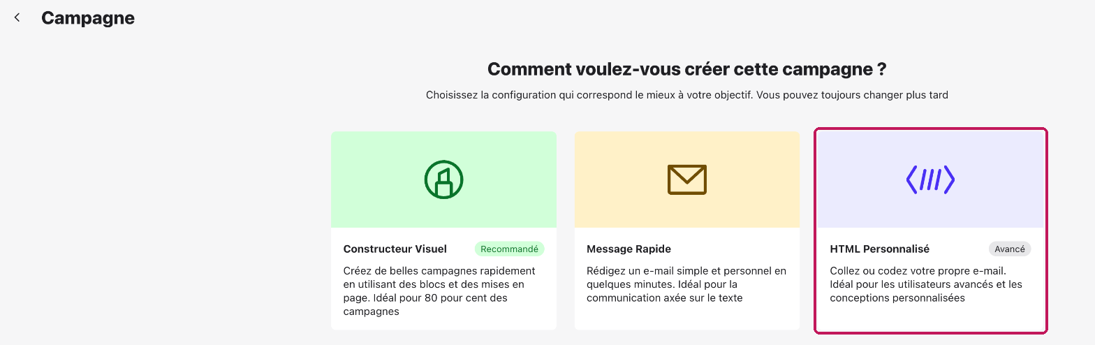 Écran Comment voulez-vous créer cette campagne ? avec l’option HTML Personnalisé mise en évidence