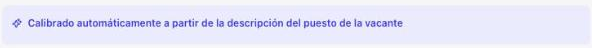 Banner Calibrado automáticamente a partir de la descripción del puesto de la vacante en la página Calibrar vacante