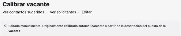 Página Calibrar vacante con la etiqueta Editado manualmente. Originalmente calibrado automáticamente a partir de la descripción del puesto de la vacante